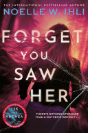 Cover of Forget You Saw Her by Noelle W. Ihli