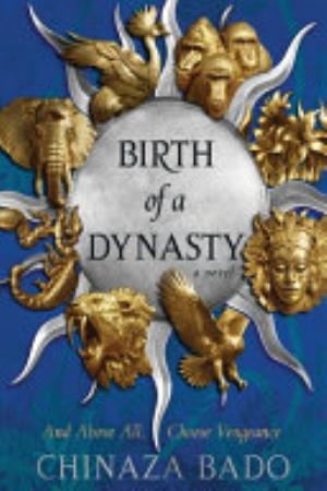 Cover of Birth of a Dynasty by Chinaza Bado