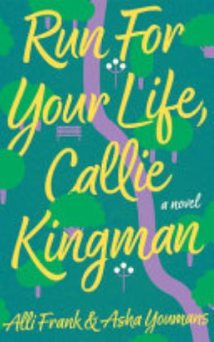 Cover of Run for Your Life, Callie Kingman by Alli Frank & Asha Youmans