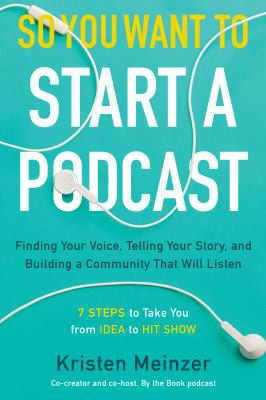 Cover of So You Want to Start a Podcast by Kristen Meinzer