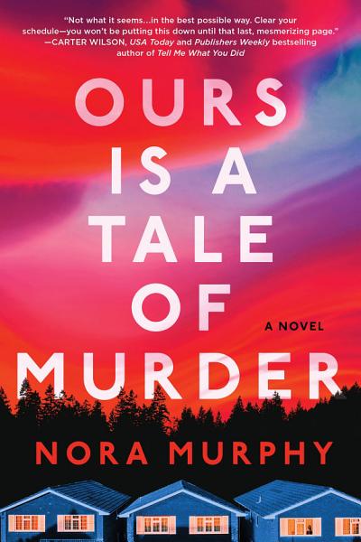Cover of Ours Is a Tale of Murder by Nora Murphy