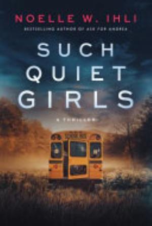 Cover of Such Quiet Girls by Noelle W. Ihli