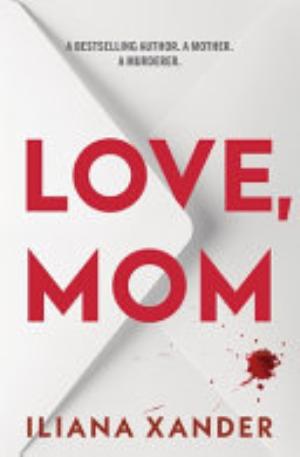 Cover of Love, Mom by Iliana Xander