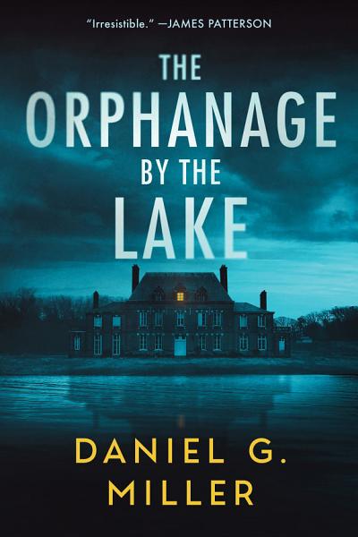 Cover of The Orphanage by the Lake by Daniel G. Miller