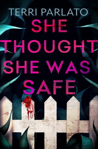 Cover of She Thought She Was Safe by Terri Parlato